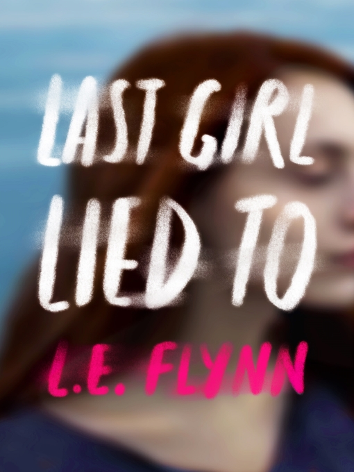 Title details for Last Girl Lied To by L.E. Flynn - Available